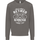 A Retired Mathematician Looks Like Mens Sweatshirt Jumper Charcoal
