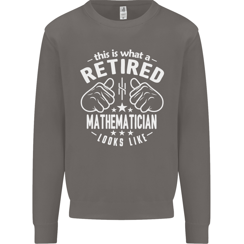 A Retired Mathematician Looks Like Mens Sweatshirt Jumper Charcoal