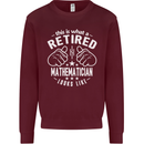 A Retired Mathematician Looks Like Mens Sweatshirt Jumper Maroon