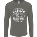A Retired Personal Trainer Looks Like Mens Long Sleeve T-Shirt Charcoal