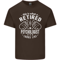 A Retired Psychologist Looks Like Mens Cotton T-Shirt Tee Top Dark Chocolate