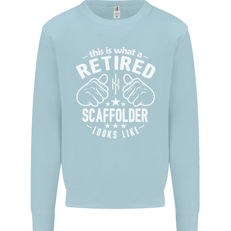 A Retired Scaffolder Looks Like Mens Sweatshirt Jumper Light Blue