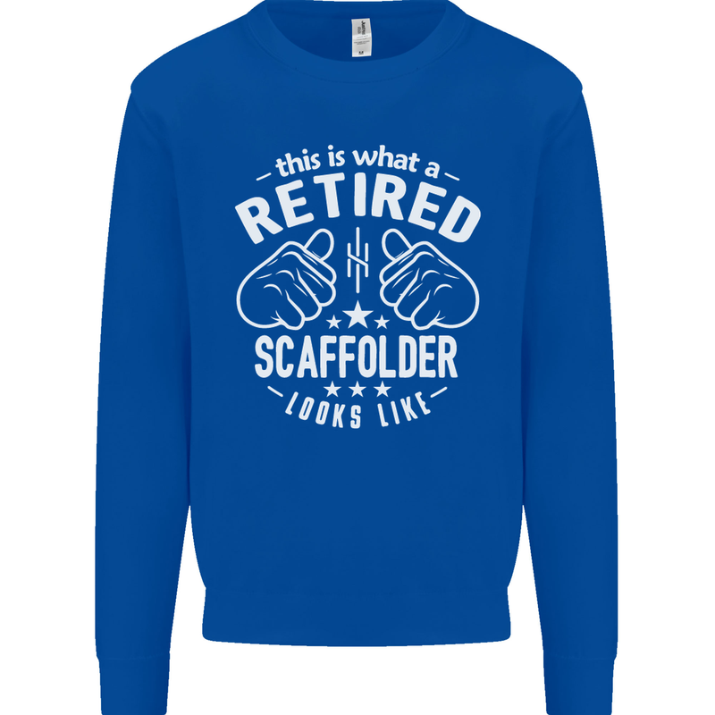 A Retired Scaffolder Looks Like Mens Sweatshirt Jumper Royal Blue