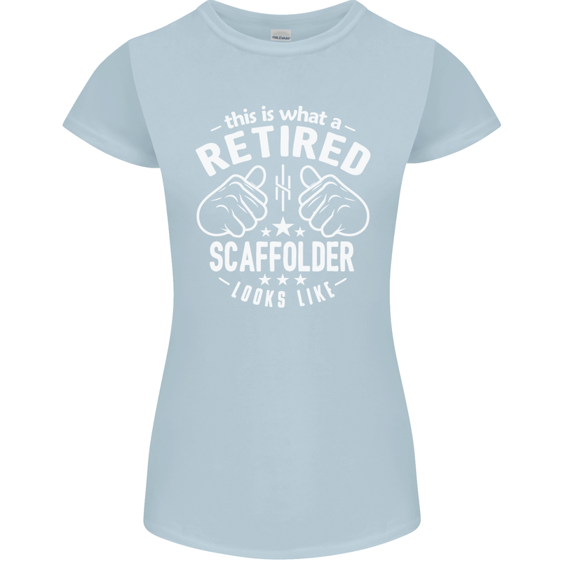 A Retired Scaffolder Looks Like Womens Petite Cut T-Shirt Light Blue