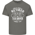 A Retired Taxi Driver Looks Like Mens Cotton T-Shirt Tee Top Charcoal