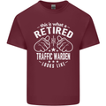 A Retired Traffic Warden Looks Like Mens Cotton T-Shirt Tee Top Maroon