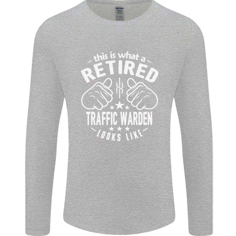 A Retired Traffic Warden Looks Like Mens Long Sleeve T-Shirt Sports Grey