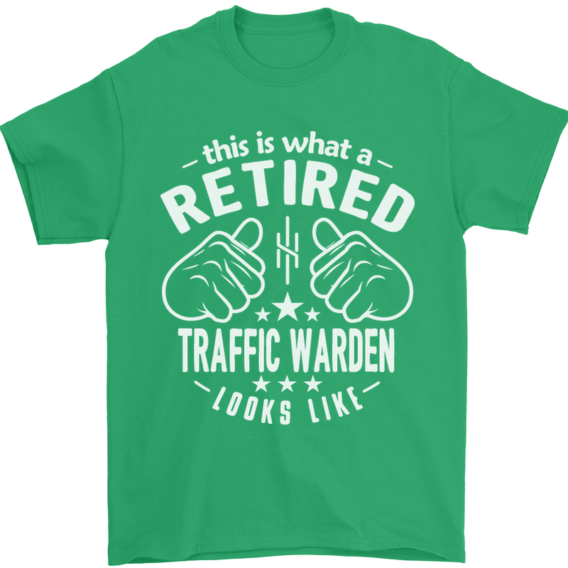 A Retired Traffic Warden Looks Like Mens T-Shirt Cotton Gildan Irish Green