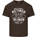 A Retired Tree Surgeon Looks Like Mens Cotton T-Shirt Tee Top Dark Chocolate