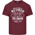 A Retired Tree Surgeon Looks Like Mens Cotton T-Shirt Tee Top Maroon