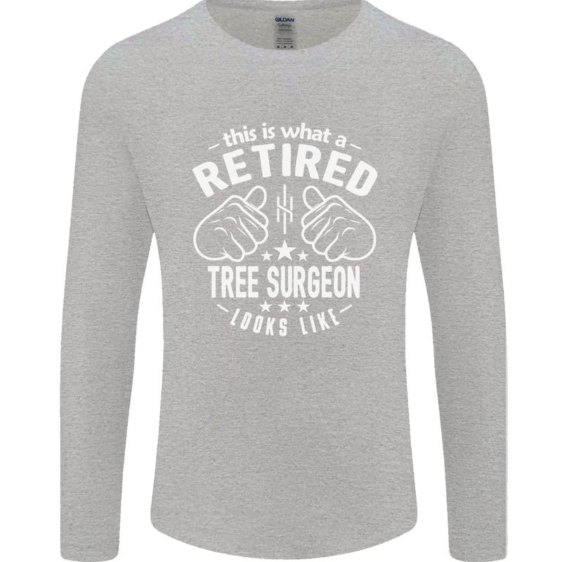 A Retired Tree Surgeon Looks Like Mens Long Sleeve T-Shirt Sports Grey