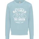 A Retired Tree Surgeon Looks Like Mens Sweatshirt Jumper Light Blue