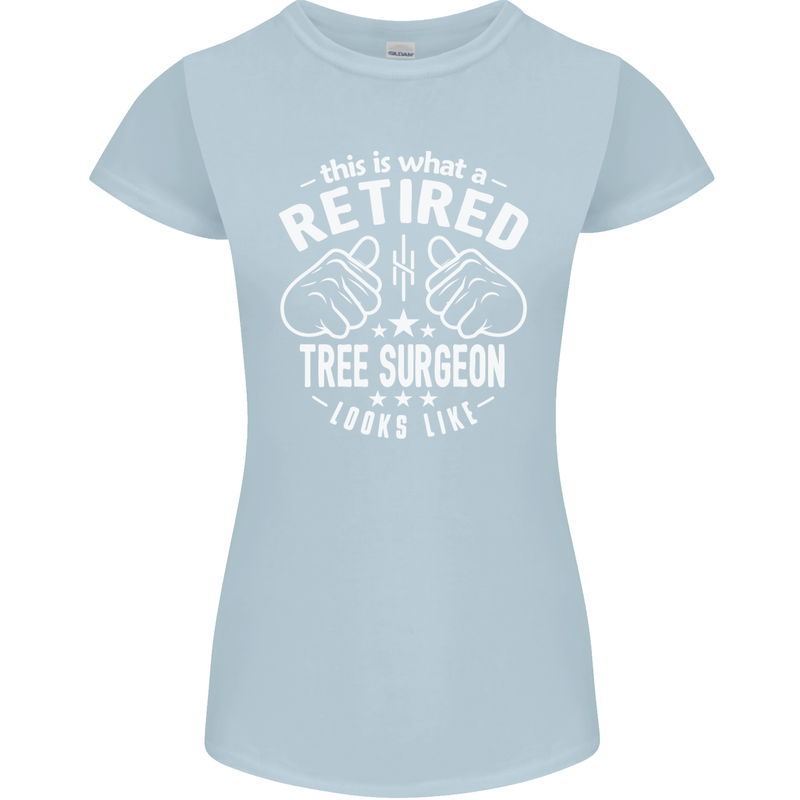 A Retired Tree Surgeon Looks Like Womens Petite Cut T-Shirt Light Blue