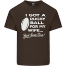 A Rugby Ball for My Wife Player Union Funny Mens Cotton T-Shirt Tee Top Dark Chocolate