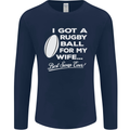 A Rugby Ball for My Wife Player Union Funny Mens Long Sleeve T-Shirt Navy Blue