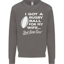 A Rugby Ball for My Wife Player Union Funny Mens Sweatshirt Jumper Charcoal