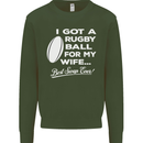 A Rugby Ball for My Wife Player Union Funny Mens Sweatshirt Jumper Forest Green