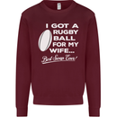 A Rugby Ball for My Wife Player Union Funny Mens Sweatshirt Jumper Maroon