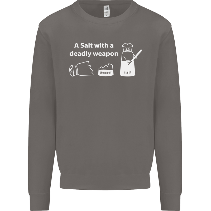 A Salt With a Deadly Weapon Funny Food Mens Sweatshirt Jumper Charcoal