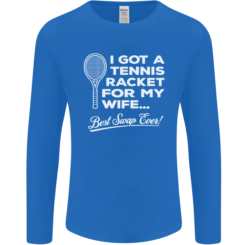 A Tennis Racket for My Wife Best Swap Ever! Mens Long Sleeve T-Shirt Royal Blue