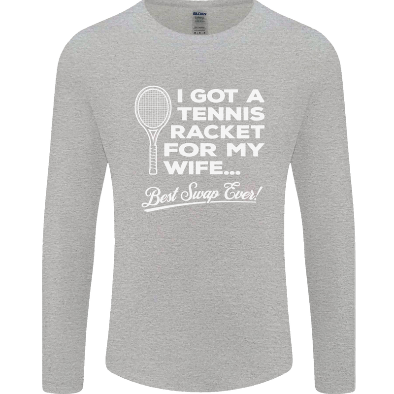 A Tennis Racket for My Wife Best Swap Ever! Mens Long Sleeve T-Shirt Sports Grey