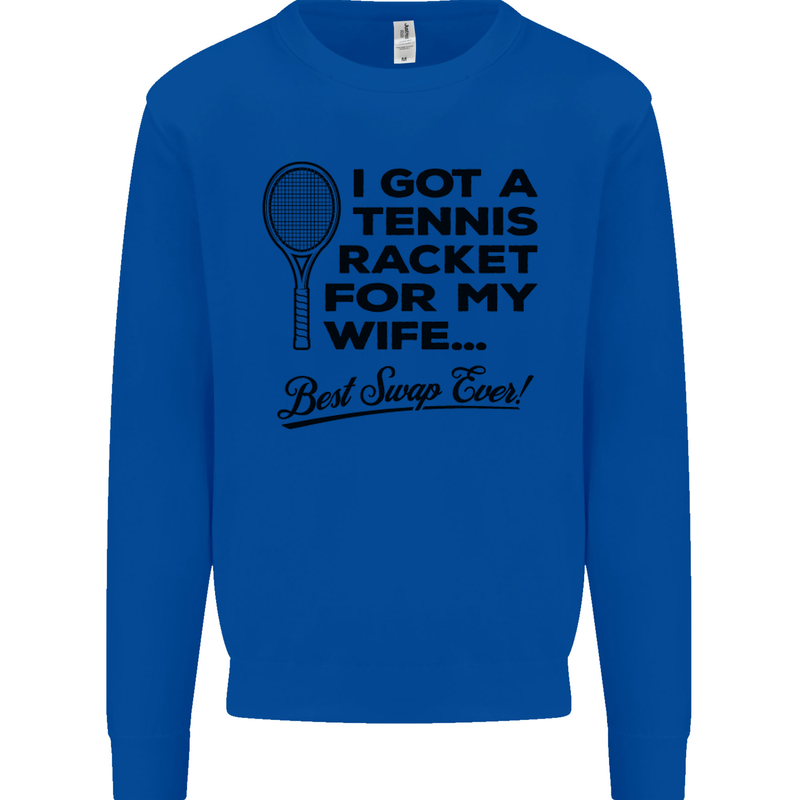 A Tennis Racket for My Wife Best Swap Ever! Mens Sweatshirt Jumper Royal Blue