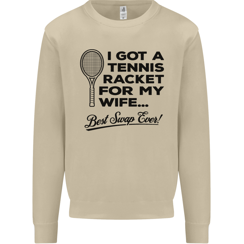 A Tennis Racket for My Wife Best Swap Ever! Mens Sweatshirt Jumper Sand