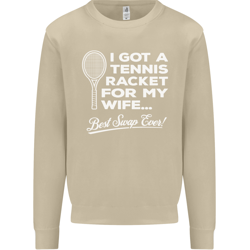 A Tennis Racket for My Wife Best Swap Ever! Mens Sweatshirt Jumper Sand