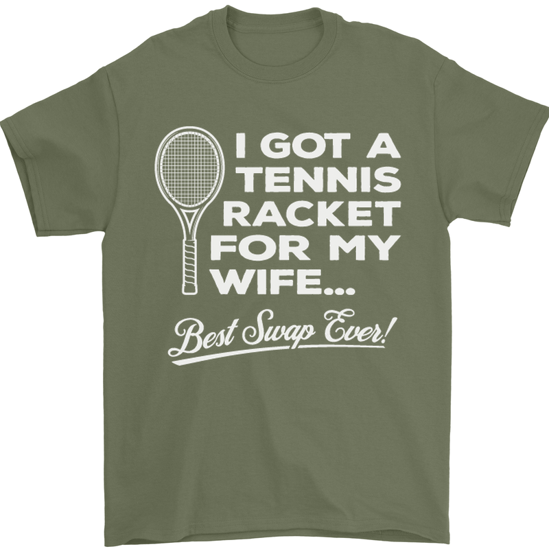 A Tennis Racket for My Wife Best Swap Ever! Mens T-Shirt Cotton Gildan Military Green