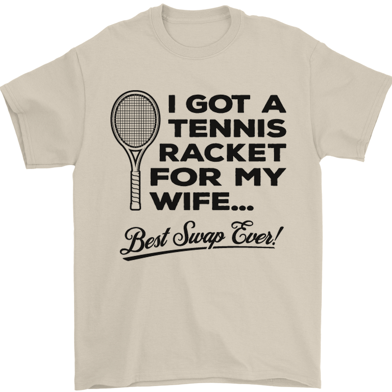 A Tennis Racket for My Wife Best Swap Ever! Mens T-Shirt Cotton Gildan Sand