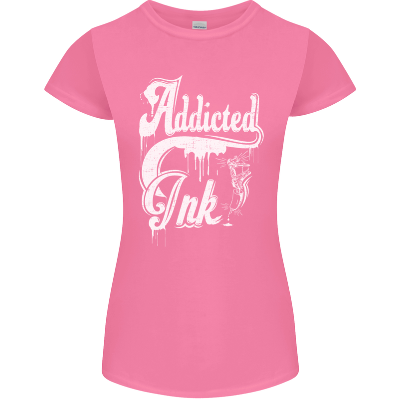 Addicted Ink Tattoo Tattooist Biker Art Womens Petite Cut T-Shirt Azalea