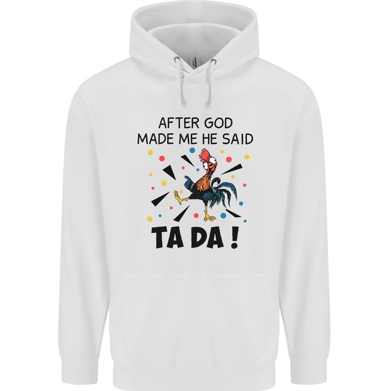 After God Made Me He Said TA DA Funny Childrens Kids Hoodie White