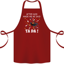 After God Made Me He Said TA DA Funny Cotton Apron 100% Organic Maroon