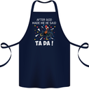 After God Made Me He Said TA DA Funny Cotton Apron 100% Organic Navy Blue