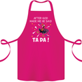 After God Made Me He Said TA DA Funny Cotton Apron 100% Organic Pink