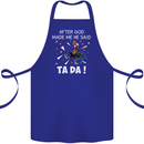 After God Made Me He Said TA DA Funny Cotton Apron 100% Organic Royal Blue