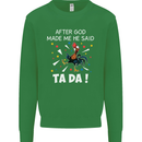 After God Made Me He Said TA DA Funny Kids Sweatshirt Jumper Irish Green