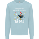 After God Made Me He Said TA DA Funny Kids Sweatshirt Jumper Light Blue