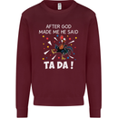 After God Made Me He Said TA DA Funny Kids Sweatshirt Jumper Maroon