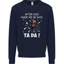 After God Made Me He Said TA DA Funny Kids Sweatshirt Jumper Navy Blue