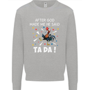 After God Made Me He Said TA DA Funny Kids Sweatshirt Jumper Sports Grey