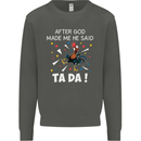 After God Made Me He Said TA DA Funny Kids Sweatshirt Jumper Storm Grey