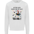 After God Made Me He Said TA DA Funny Kids Sweatshirt Jumper White