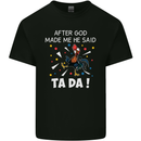 After God Made Me He Said TA DA Funny Kids T-Shirt Childrens Black