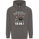 After God Made Me He Said TA DA Funny Mens 80% Cotton Hoodie Charcoal