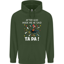 After God Made Me He Said TA DA Funny Mens 80% Cotton Hoodie Forest Green