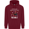 After God Made Me He Said TA DA Funny Mens 80% Cotton Hoodie Maroon