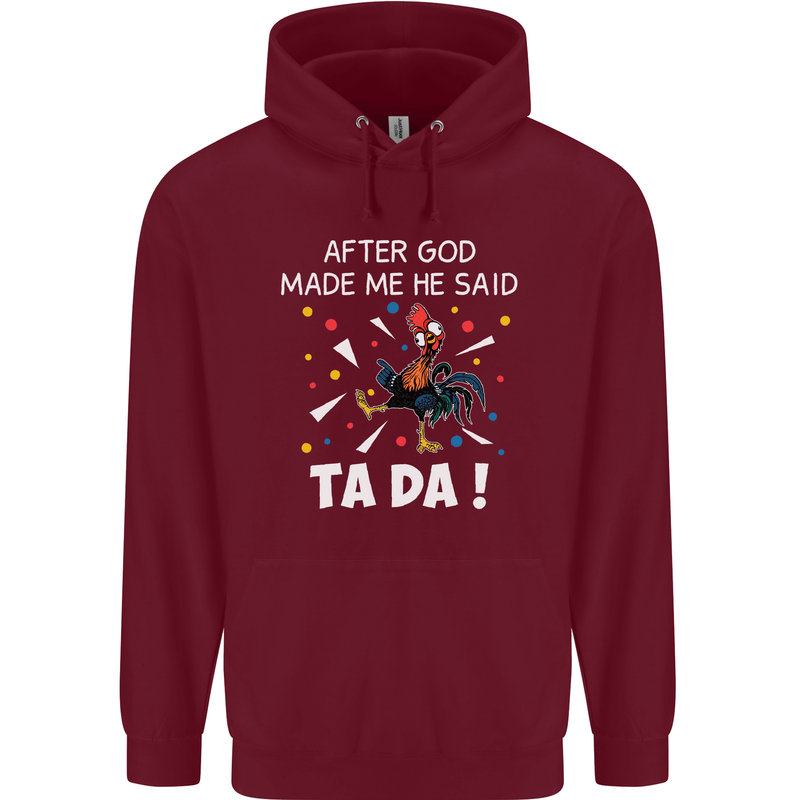 After God Made Me He Said TA DA Funny Mens 80% Cotton Hoodie Maroon
