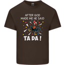 After God Made Me He Said TA DA Funny Mens Cotton T-Shirt Tee Top Dark Chocolate