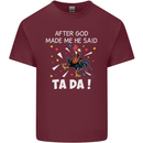 After God Made Me He Said TA DA Funny Mens Cotton T-Shirt Tee Top Maroon